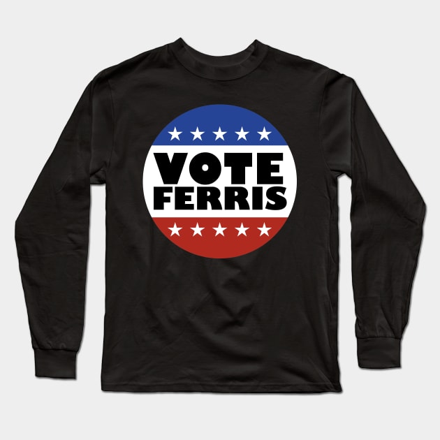 Vote Ferris Long Sleeve T-Shirt by familiaritees